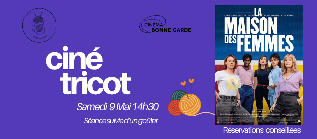 actualité Ciné Tricot : La Maison des Femmes - Séance spéciale en lumière tamisée pour continuer son ouvrage en toute sérénité.