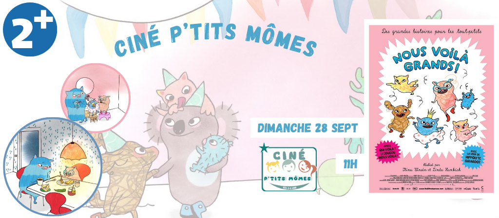 actualité Ciné P'tits Mômes - Nous voilà grands dim 28 septembre