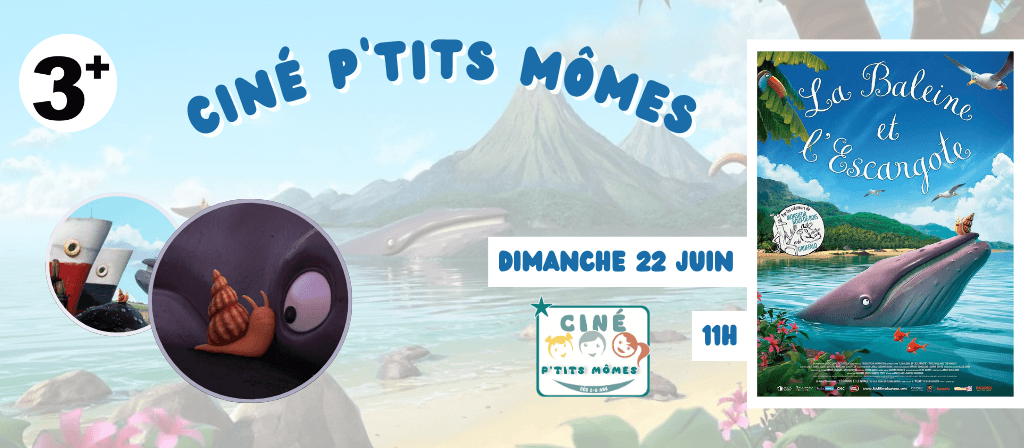 actualité Ciné P'tits Mômes - la baleine et l'escargote